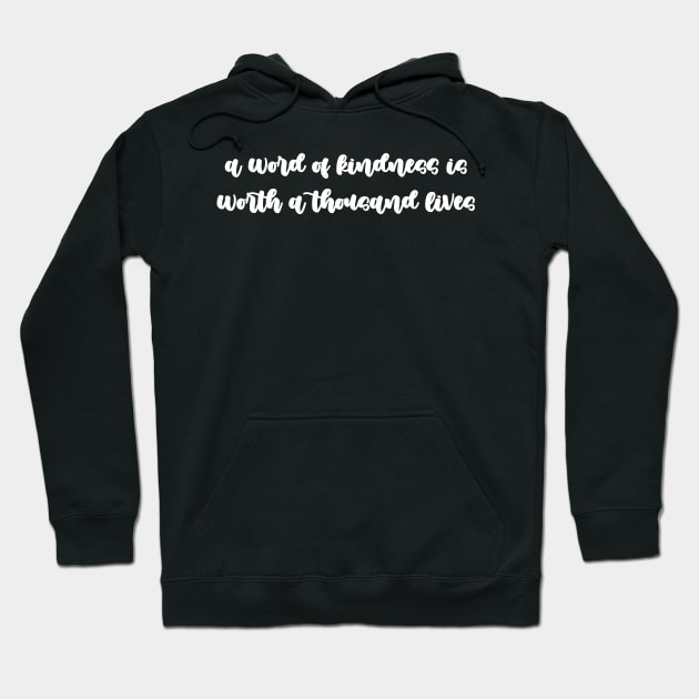 A word of kindness is worth a thousand lives Hoodie by DeraTobi